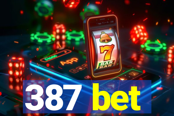 387 bet